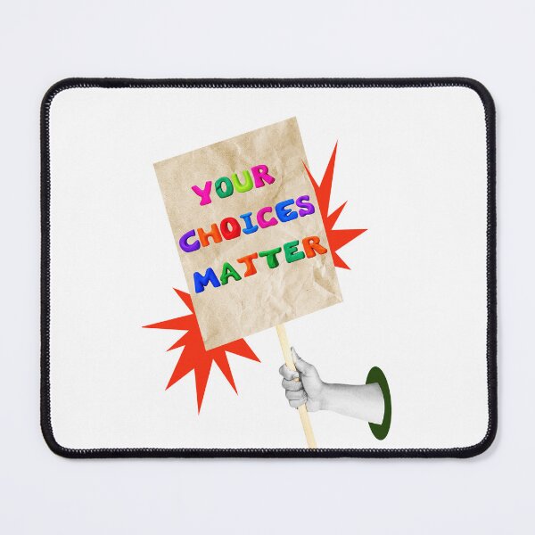Item preview, SAY IT LOUD – YOUR CHOICES MATTER v3 designed and sold by WheelieGdArt.