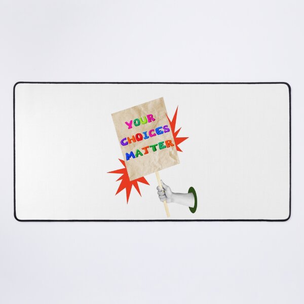 Item preview, SAY IT LOUD – YOUR CHOICES MATTER v3 designed and sold by WheelieGdArt.