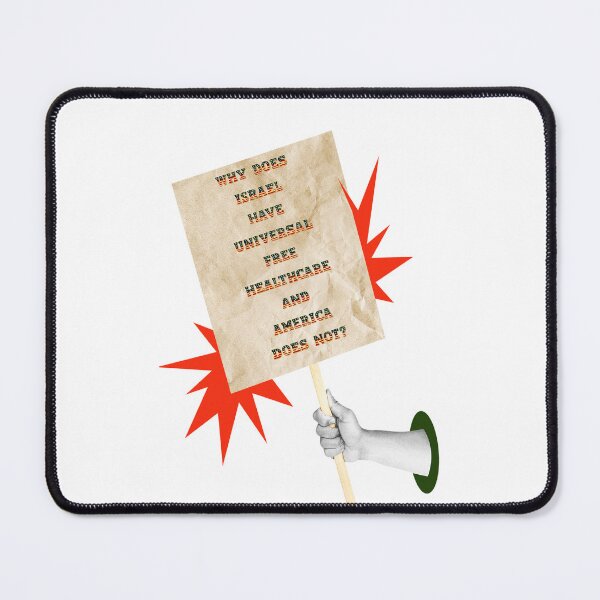 Item preview, SAY IT LOUD – WHY DOES ISRAEL HAVE UNIVERSAL HEALTHCARE v1 designed and sold by WheelieGdArt.