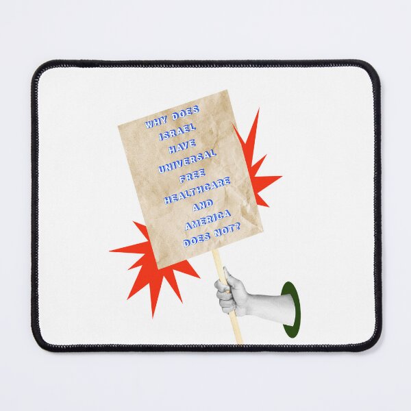 Item preview, SAY IT LOUD – WHY DOES ISRAEL HAVE UNIVERSAL HEALTHCARE v2 designed and sold by WheelieGdArt.