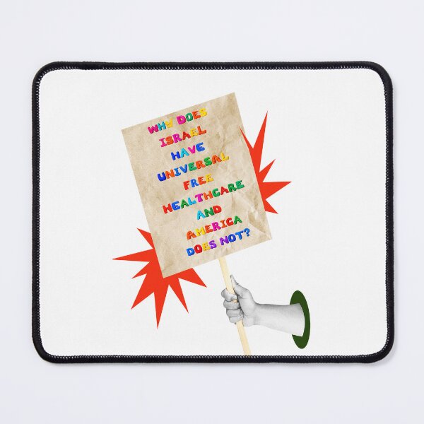 Item preview, SAY IT LOUD – WHY DOES ISRAEL HAVE UNIVERSAL HEALTHCARE v3 designed and sold by WheelieGdArt.