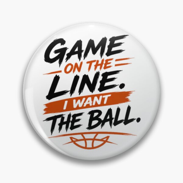 Item preview, Game On The Line I Want The Ball – Clutch Basketball designed and sold by the-dovlat.