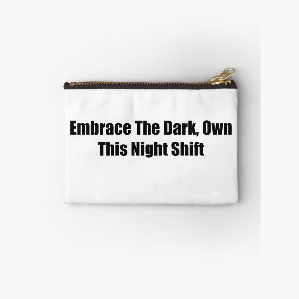 Item preview, Embrace The Dark Own This Night Shift Quote designed and sold by novadawy.