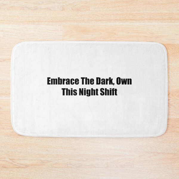 Item preview, Embrace The Dark Own This Night Shift Quote designed and sold by novadawy.