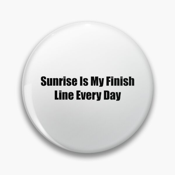 Item preview, Sunrise Is My Finish Line Every Day Quote designed and sold by novadawy.