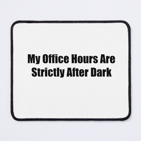 Item preview, My Office Hours Are Strictly After Dark Funny Quote designed and sold by novadawy.