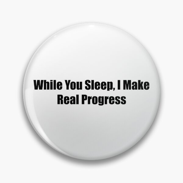 Item preview, While You Sleep I Make Real Progress Quote designed and sold by novadawy.