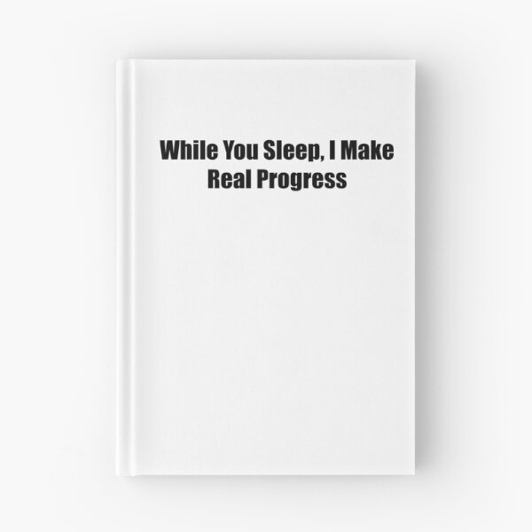 Item preview, While You Sleep I Make Real Progress Quote designed and sold by novadawy.