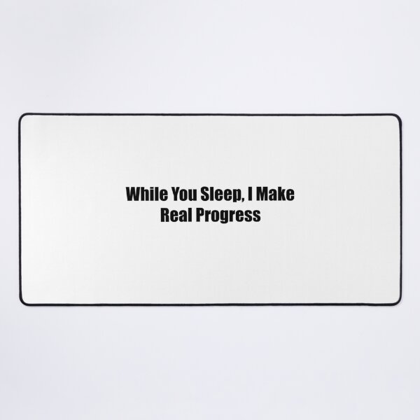 Item preview, While You Sleep I Make Real Progress Quote designed and sold by novadawy.