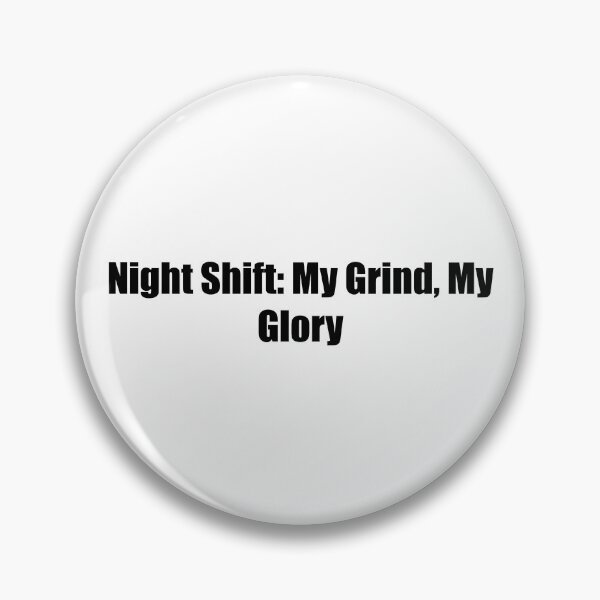 Item preview, Night Shift My Grind My Glory Motivational Quote designed and sold by novadawy.