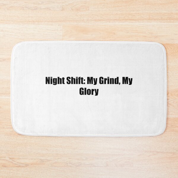 Item preview, Night Shift My Grind My Glory Motivational Quote designed and sold by novadawy.