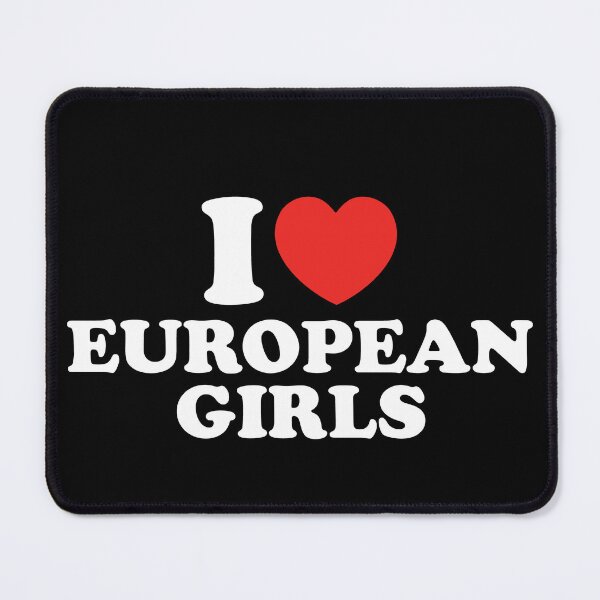 Item preview, I Love European Girls designed and sold by shitpostee.