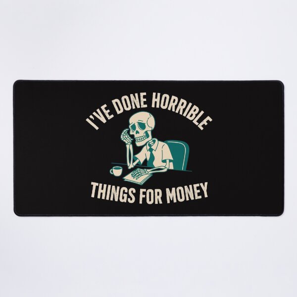 Item preview, I've Done Horrible Things for Money Funny Work Humor Sarcastic Office T-Shirt designed and sold by SaltyBonesClub.