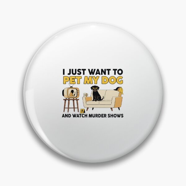 Item preview, I Just Want To Pet My Dog And Watch Murder Shows Funny Dog Lover Gift designed and sold by kiralynstration.