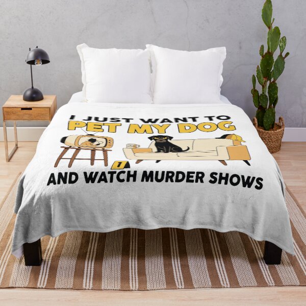 Item preview, I Just Want To Pet My Dog And Watch Murder Shows Funny Dog Lover Gift designed and sold by kiralynstration.