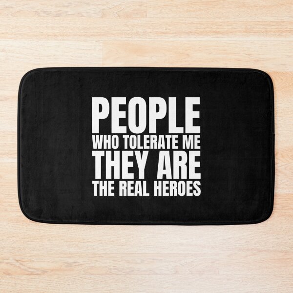 Item preview, People who tolerate me they are the real heroes designed and sold by Dondonmart.
