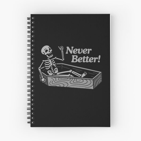 Item preview, Never better, funny skeleton designed and sold by Madzilla Wear.