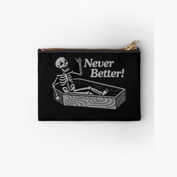 Item preview, Never better, funny skeleton designed and sold by Madzilla Wear.