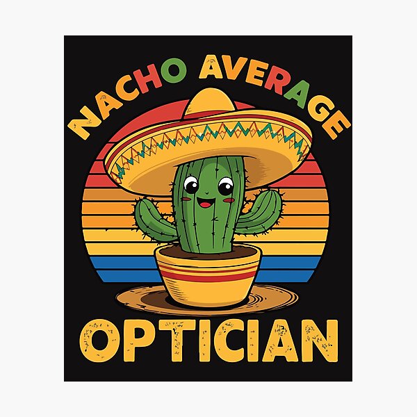 Item preview, Nacho Average Optician Funny Eye Doctor Humor Cinco De Mayo Gift designed and sold by kiralynstration.