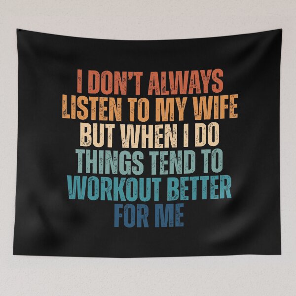 Item preview, I don’t always listen to my wife but when i do things tend to workout better for me designed and sold by Dondonmart.