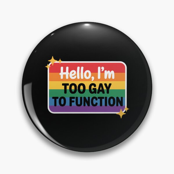 Item preview, Hello I'm Too Gay To Function Gay LGBT designed and sold by FaithAbbott.
