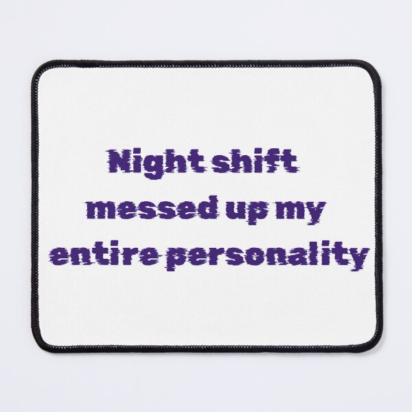 Item preview, Night Shift Worker Shirt – Night Shift Messed Up My Personality designed and sold by PeterskyDesign.