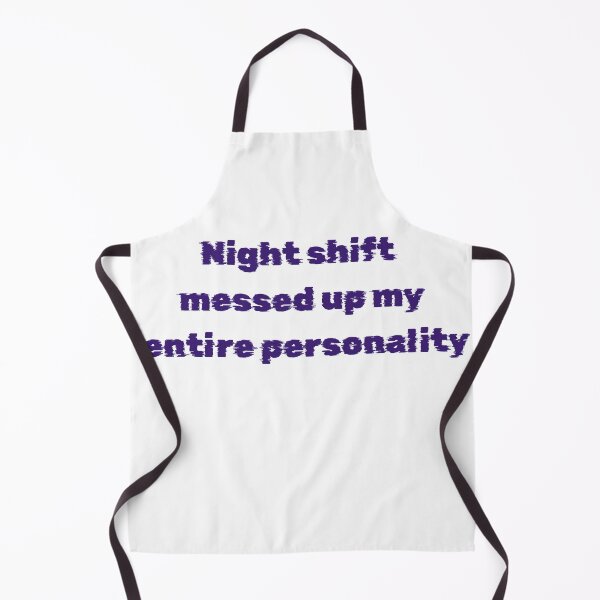 Item preview, Night Shift Worker Shirt – Night Shift Messed Up My Personality designed and sold by PeterskyDesign.