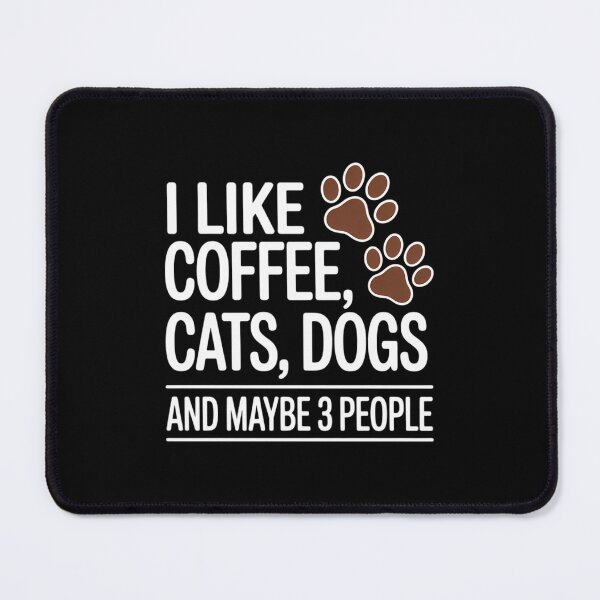 Item preview, I Like Coffee Cats Dogs And Maybe 3 People Lovers designed and sold by FaithAbbott.
