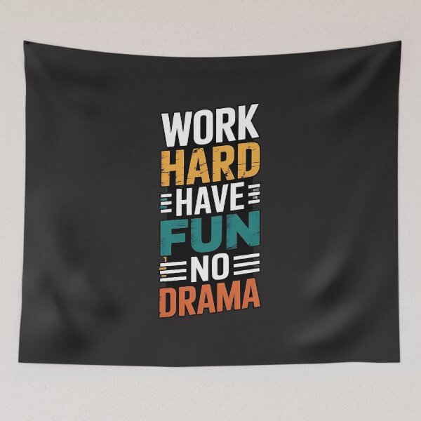 Item preview, Work Hard Have Fun No Drama designed and sold by universe-hold ⭐⭐⭐⭐⭐.