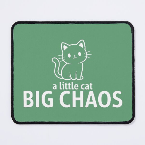 Item preview, A Little Cat Big Chaos Funny Cat designed and sold by Syrupulse.
