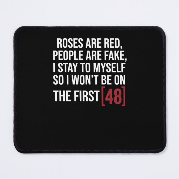 Item preview, Roses Are Red, People Are Fake, I Stay To Myself So I Won't Be On The First 48 True Crime Fan Detective Show designed and sold by FormalDehyena.