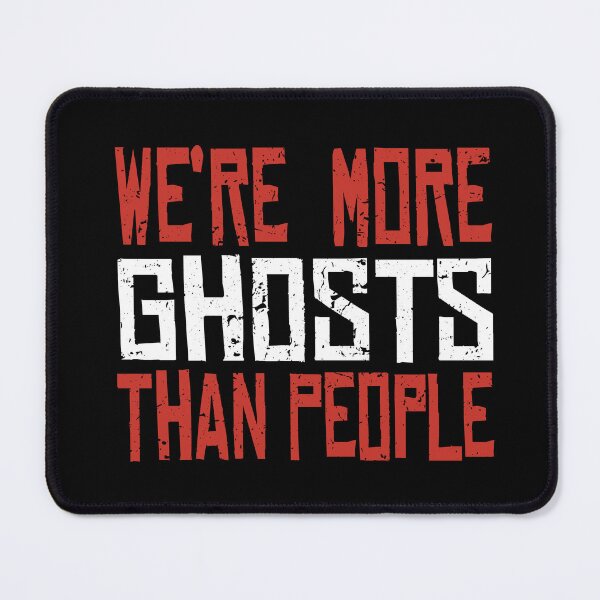 Item preview, RDR - We're more ghosts designed and sold by RatherCreative.