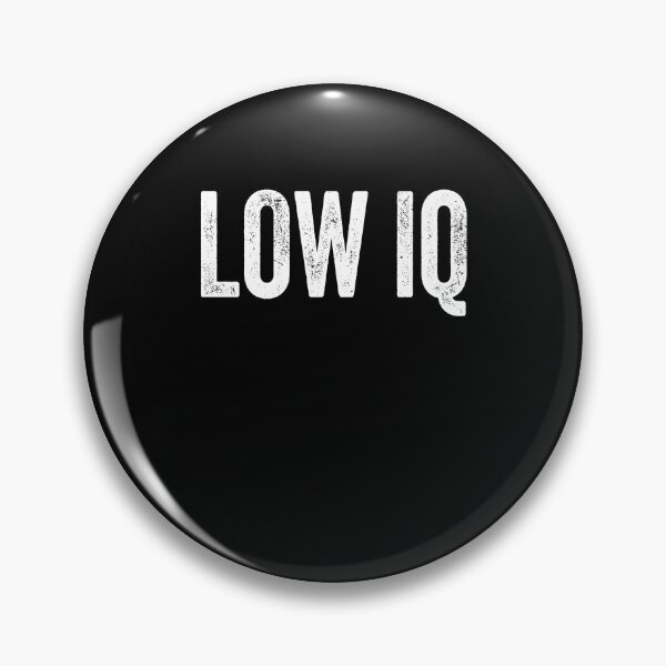 Item preview, Low Iq Funny Sarcastic Intelligence Statement designed and sold by FormalDehyena.