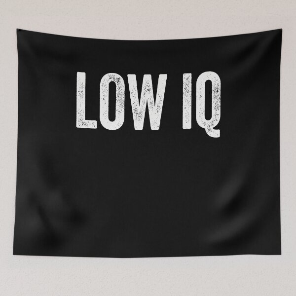 Item preview, Low Iq Funny Sarcastic Intelligence Statement designed and sold by FormalDehyena.