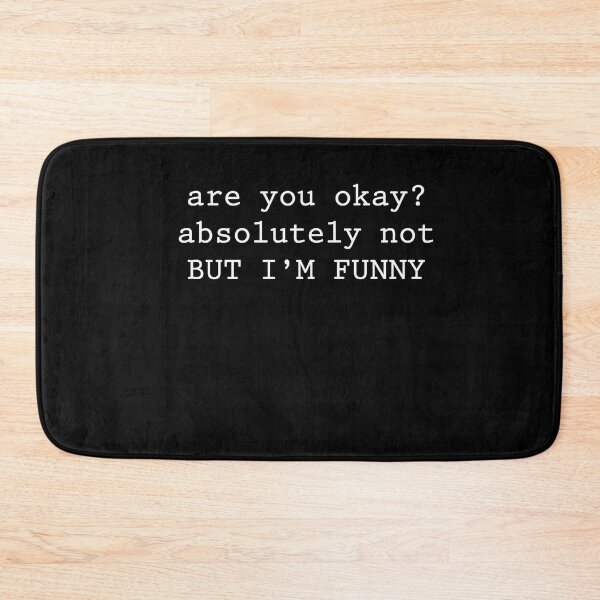 Item preview, Are You Okay? Absolutely Not But I'm Funny Sarcastic Mental Health Humor Quote designed and sold by FormalDehyena.