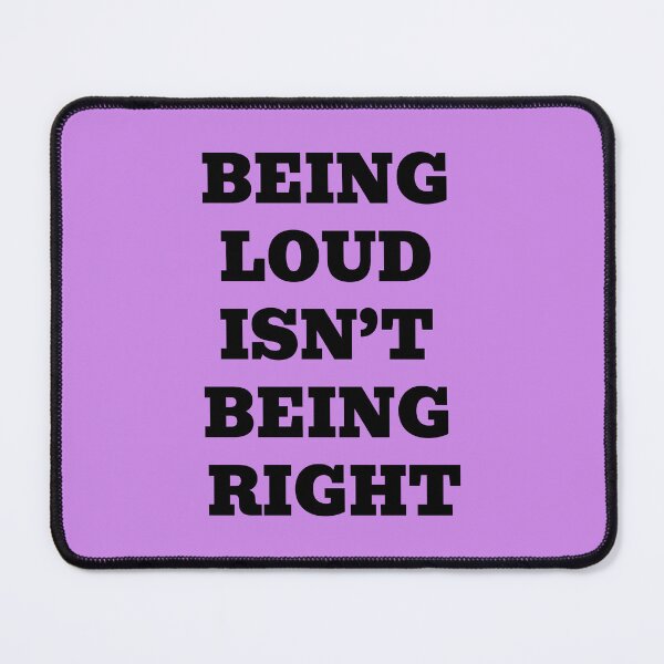 Item preview, Being Loud Isn’t Being Right designed and sold by WakeNBake-Tees.