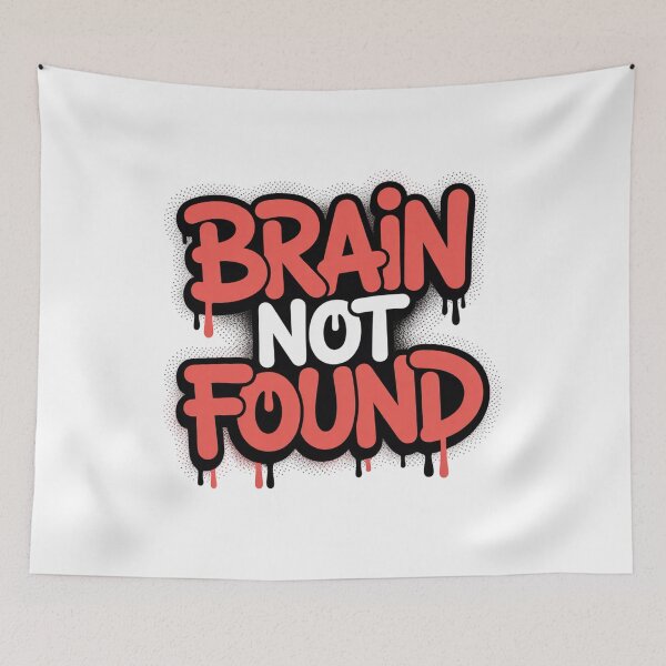 Item preview, Brain Not Found Funny Meme Typography Dripping Graffiti Quote Design. Viral Sarcastic Humor designed and sold by Aarvya Fashion Club ( A.F.C ).