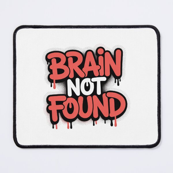 Item preview, Brain Not Found Funny Meme Typography Dripping Graffiti Quote Design. Viral Sarcastic Humor designed and sold by Aarvya Fashion Club ( A.F.C ).