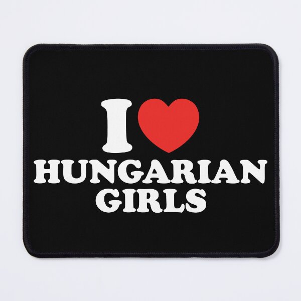 Item preview, I Love Hungarian Girls designed and sold by shitpostee.