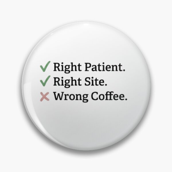 Item preview, Right Patient Right Site Wrong Coffee Checklist surgeons humour designed and sold by NovaprintsbyFN.