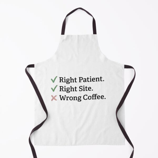 Item preview, Right Patient Right Site Wrong Coffee Checklist surgeons humour designed and sold by NovaprintsbyFN.