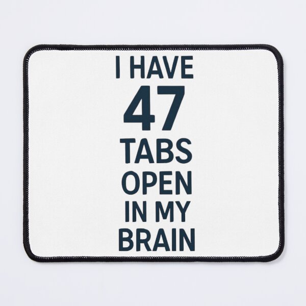Item preview, ADHD Humor Shirt – 47 Tabs Open in My Brain designed and sold by PeterskyDesign.