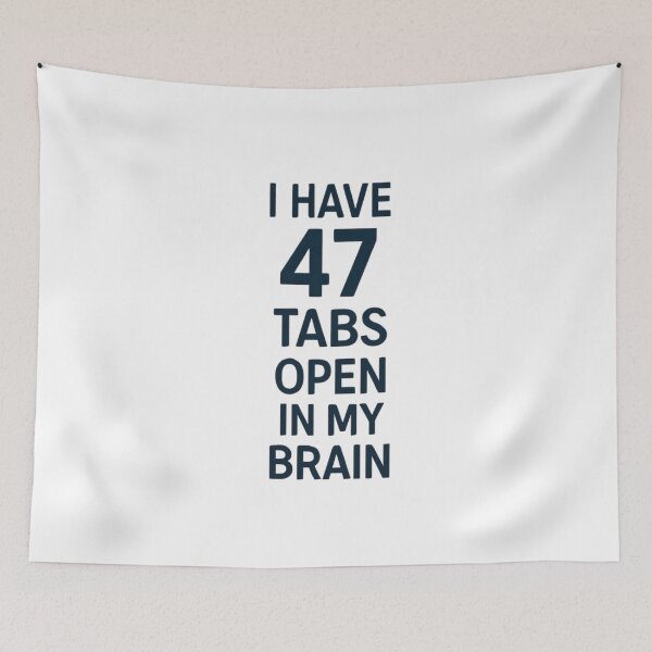 Item preview, ADHD Humor Shirt – 47 Tabs Open in My Brain  designed and sold by PeterskyDesign.