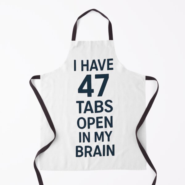 Item preview, ADHD Humor Shirt – 47 Tabs Open in My Brain designed and sold by PeterskyDesign.