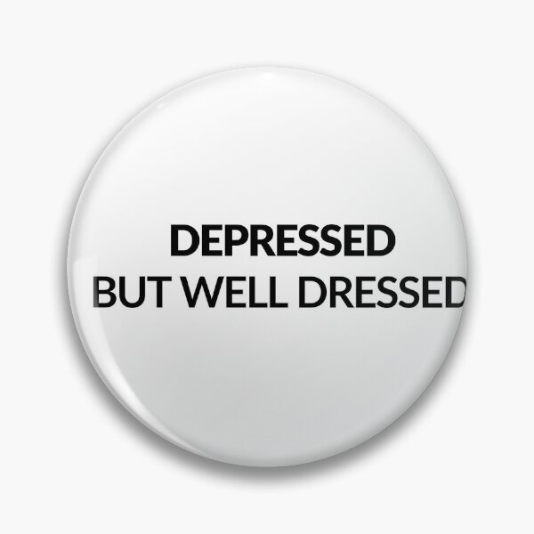 Item preview, Depressed But Well Dressed - Funny Saying Tee designed and sold by karolina lindy.