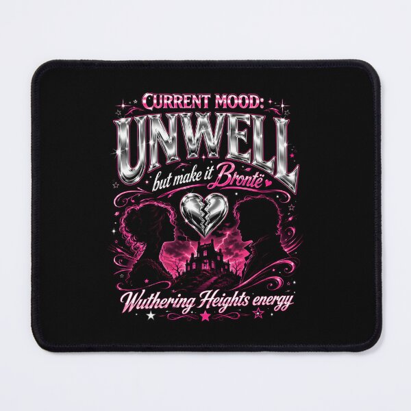 Item preview, Current Mood Unwell But Make It Bronte Wuthering Heights Energy designed and sold by Fenay Designs.