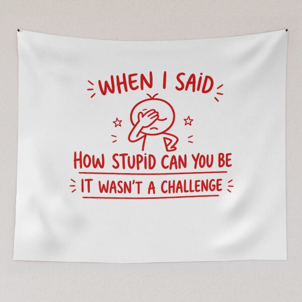 Item preview, Funny Sarcastic Doodle Shirt – “How Stupid Can You Be” Meme Tee designed and sold by MindMessStudio.