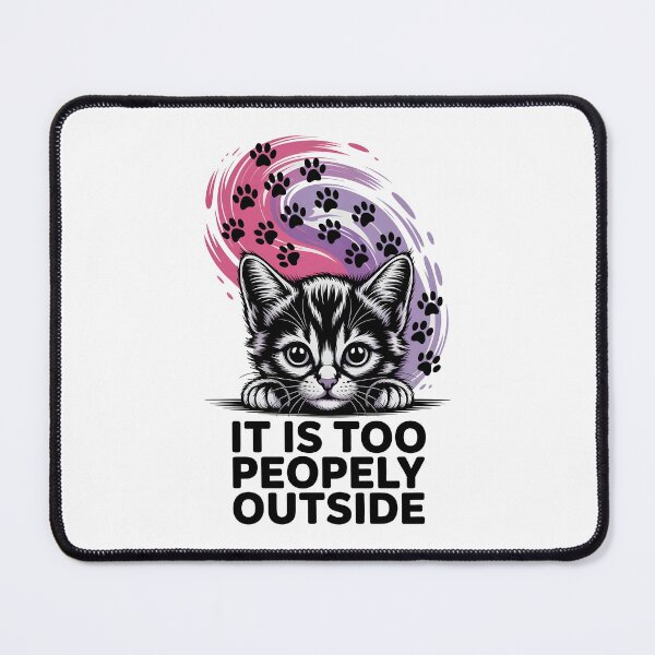Item preview, It is too peopely outside, kitten lover design, introvertic designed and sold by Boardgameo.