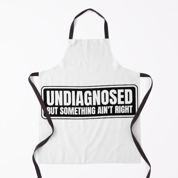Item preview, Undiagnosed But Something Ain't Right designed and sold by Dondonmart.