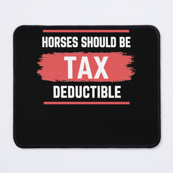 Item preview, Horses Should Be Tax Deductible Funny Horse Lover Quote Equestrian Humor Gift designed and sold by justinhmorton.